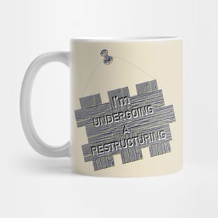 I'm Undergoing A Restructuring Mug